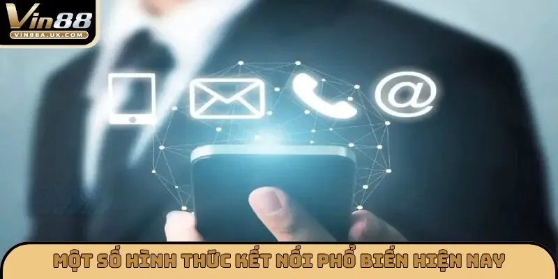 Một số hình thức kết nối phổ biến hiện nay