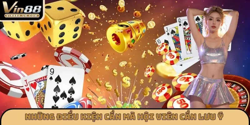 Những điều kiện cần mà hội viên cần lưu ý 